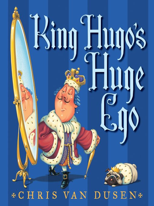 Title details for King Hugo's Huge Ego by Chris Van Dusen - Wait list
